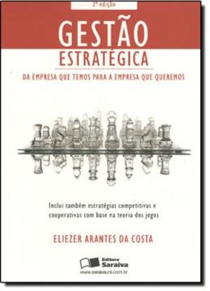 Imagem de GESTAO ESTRATEGICA DA EMPRESA QUE TEMOS PARA A EMPRESA QUE QUEREMOS - 2ª EDICAO
