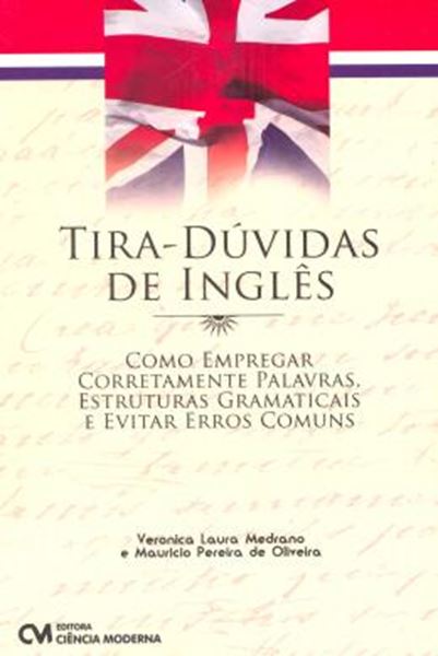 Picture of TIRA-DUVIDAS DE INGLES - COMO EMPREGAR CORRETAMENTE PALAVRAS, ESTRUTURAS GRAMATICAIS E EVITAR ERROS COMUNS
