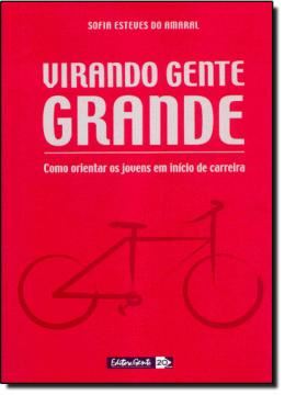 Imagem de VIRANDO GENTE GRANDE - COMO ORIENTAR OS JOVENS EM INICIO DE CARREIRA