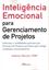 Imagem de INTELIGENCIA EMOCIONAL PARA GERENCIAMENTO DE PROJETOS