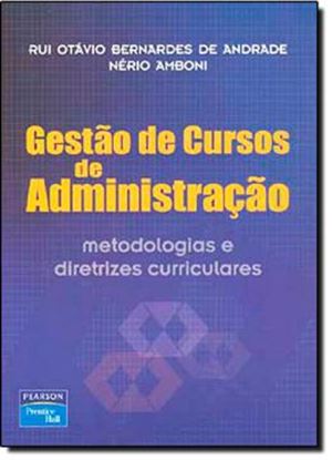 Imagem de GESTAO DE CURSOS DE ADMINISTRACAO - METODOLOGIAS E DIRETRIZES CURRICULARES