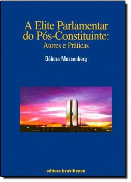 Imagem de A ELITE PARLAMENTAR DO POS-CONSTITUINTE - ATORES E PRATICAS