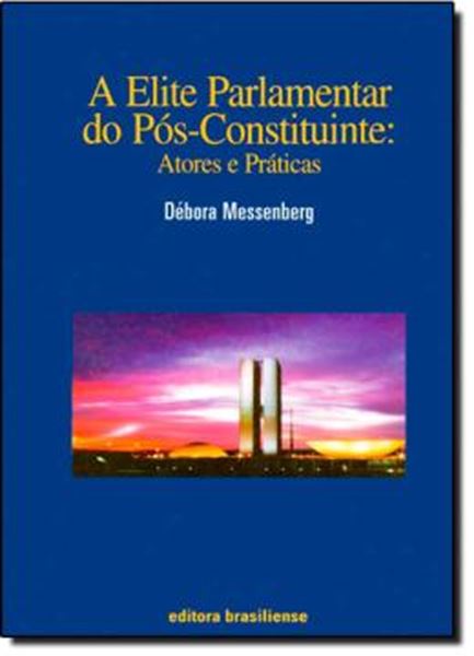 Picture of A ELITE PARLAMENTAR DO POS-CONSTITUINTE - ATORES E PRATICAS