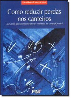 Imagem de COMO REDUZIR PERDAS NOS CANTEIROS - MANUAL DE GESTAO DO CONSUMO DE MATERIAIS NA CONSTRUCAO CIVIL 
