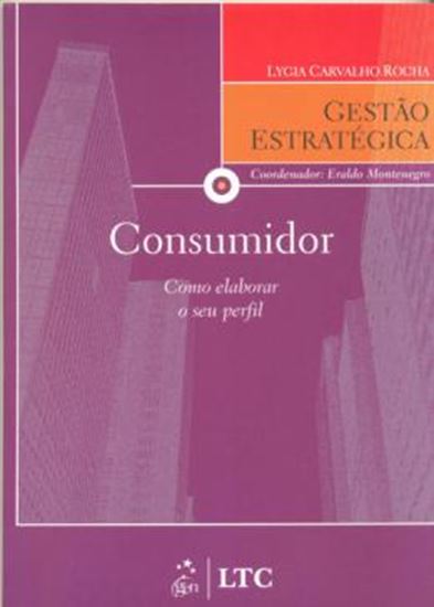 Picture of CONSUMIDOR - COMO ELABORAR O SEU PERFIL - SERIE GESTAO ESTRATEGICA
