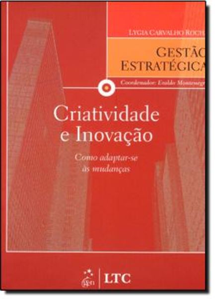 Picture of CRIATIVIDADE E INOVACAO - COMO ADAPTAR-SE AS MUDANCAS - SERIE GESTAO ESTRATEGICA