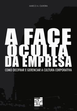 Imagem de FACE OCULTA DA EMPRESA, A - COMO DECIFRAR E GERENCIAR A CULTURA CORPORATIVA
