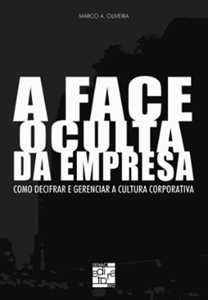 Picture of FACE OCULTA DA EMPRESA, A - COMO DECIFRAR E GERENCIAR A CULTURA CORPORATIVA
