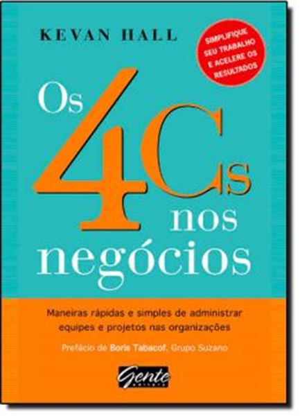 Picture of 4 CS NOS NEGOCIOS - MANEIRAS RAPIDAS E SIMPLES DE ADMINISTRAR  EQUIPES E PROJETOS NAS ORGANIZACOES