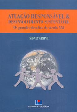 Imagem de ATUACAO RESPONSAVEL E DESENVOLVIMENTO SUSTENTAVEL - OS GRANDES DESAFIOS DO SECULO XXI
