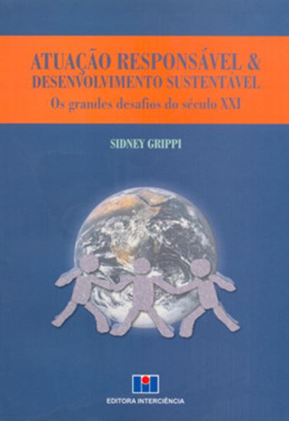 Picture of ATUACAO RESPONSAVEL E DESENVOLVIMENTO SUSTENTAVEL - OS GRANDES DESAFIOS DO SECULO XXI