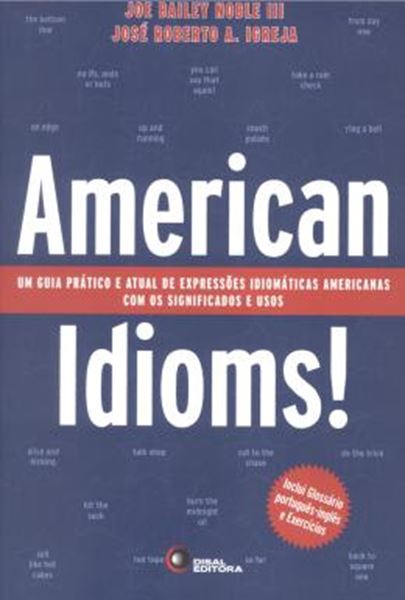 Picture of AMERICAN IDIOMS! - UM GUIA PRATICO E ATUAL DE EXPRESSOES IDIOMATICAS AMERICANAS COM OS SIGNIFICADOS E USOS