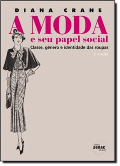 Picture of MODA E SEU PAPEL SOCIAL, A - CLASSE, GENERO E IDENTIDADE DAS ROUPAS - 2ª EDICAO