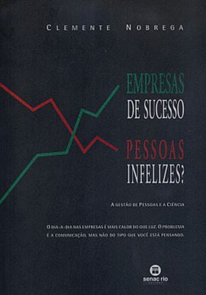 Imagem de EMPRESAS DE SUCESSO, PESSOAS INFELIZES? - A GESTAO DE PESSOAS E A CIENCIA
