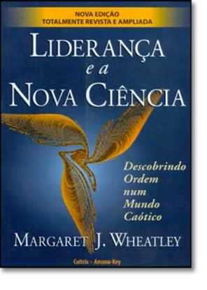 Imagem de LIDERANCA E A NOVA CIENCIA - DESCOBRINDO ORDEM NUM MUNDO CAOTICO