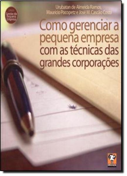 Picture of COMO GERENCIAR A PEQUENA EMPRESA COM AS TECNICAS DAS GRANDES CORPORACOES