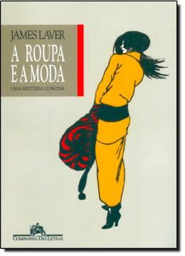Imagem de ROUPA E A MODA, A - UMA HISTORIA CONCISA