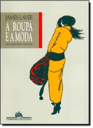 Imagem de ROUPA E A MODA, A - UMA HISTORIA CONCISA