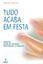 Imagem de TUDO ACABA EM FESTA