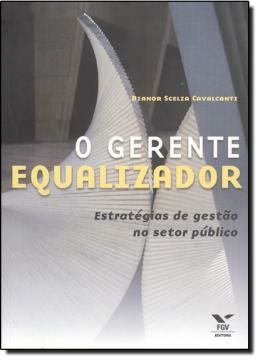 Imagem de O GERENTE EQUALIZADOR - ESTRATEGIAS DE GESTAO NO SETOR PUBLICO