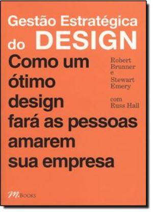 Imagem de GESTAO ESTRATEGICA DO DESIGN - COMO UM OTIMO DESIGN PARA AS PESSOAS AMAREM SUA EMPRESA