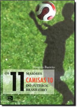 Imagem de 11 MAIORES CAMISAS 10 DO FUTEBOL BRASILEIRO, OS
