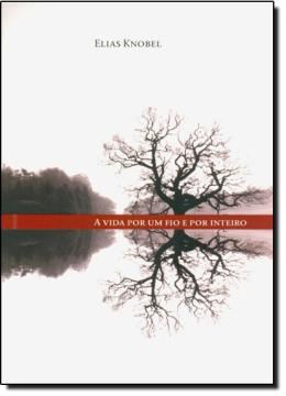 Imagem de VIDA POR UM FIO E POR INTEIRO, A