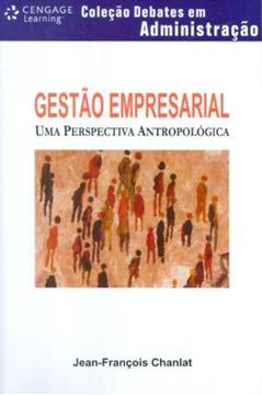Imagem de GESTAO EMPRESARIAL - UMA PERSPECTIVA ANTROPOLOGICA