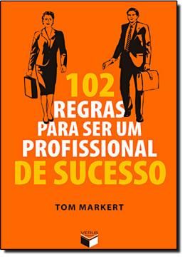 Imagem de 102 REGRAS PARA SER UM PROFISSIONAL DE SUCESSO