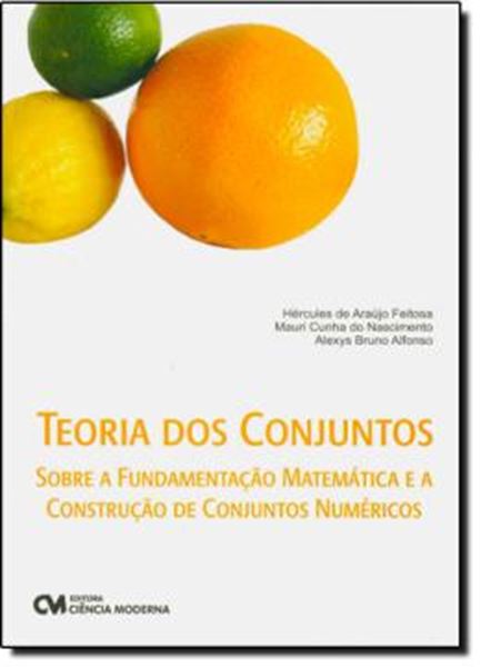 Picture of TEORIA DOS CONJUNTOS -SOBRE A FUNDAMENTACAO MATEMATICA E A CONSTRUCAO DE CONJUNTOS NUMERICOS 