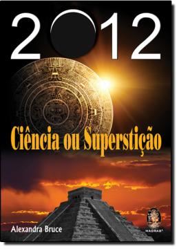 Imagem de 2012 - CIENCIA OU SUPERSTICAO