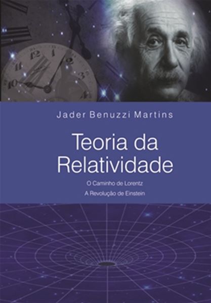 Picture of TEORIA DA RELATIVIDADE - O CAMINHO DE LORENTZ -  A REVOLUCAO DE EINSTEIN