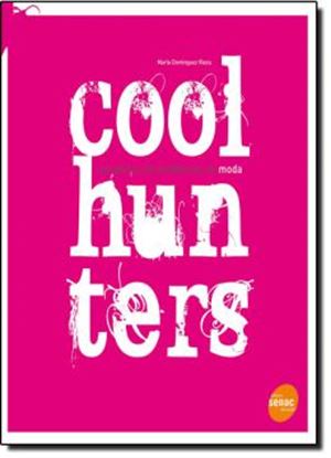 Imagem de COOLHUNTERS - CACADORES DE TENDENCIAS NA MODA