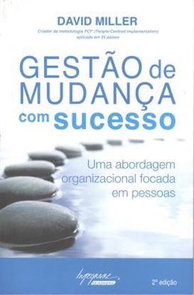 Imagem de GESTAO DE MUDANCA COM SUCESSO - UMA ABORDAGEM ORGANIZACIONAL FOCADA EM PESSOAS