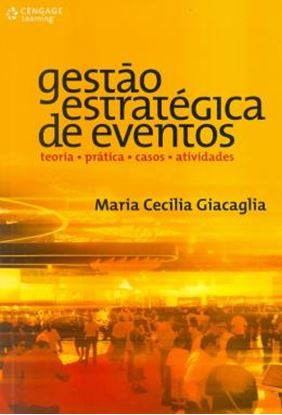 Imagem de GESTAO ESTRATEGICA DE EVENTOS - TEORIA, PRATICA, CASOS E ATIVIDADES