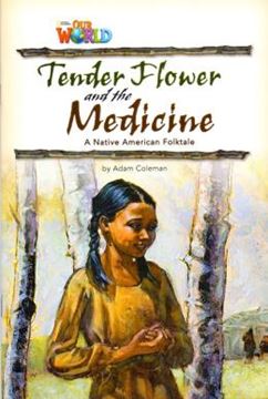 Imagem de TENDER FLOWER AND THE MEDICINE BASED ON A NATIVE AMERICAN FOLKTALE - READER 4 - OUR WORLD 4