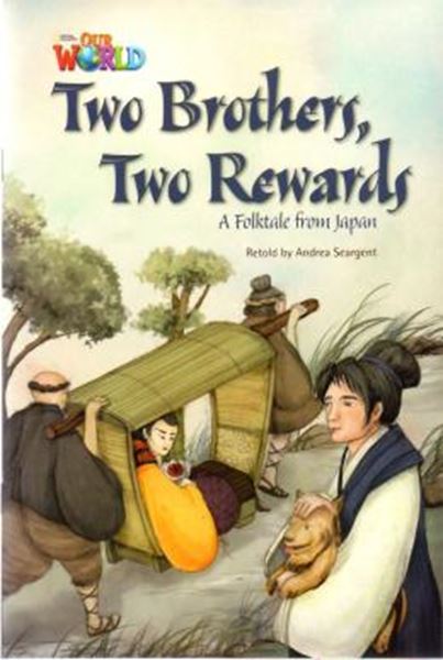Picture of TWO BROTHERS, TWO REWARDS A FOLKTALE FROM JAPAN - READER 6 - OUR WORLD 5