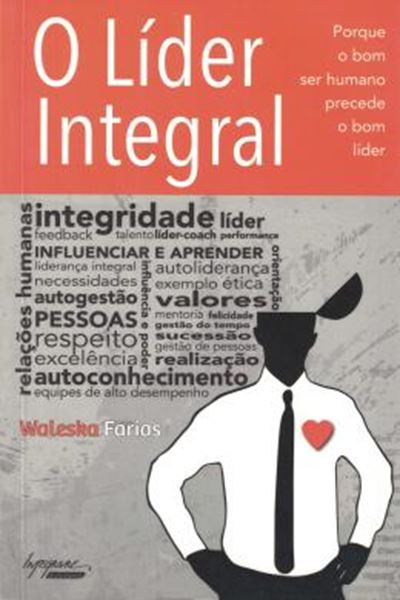 Picture of LIDER INTEGRAL, O - PORQUE O BOM SER HUMANO PRECEDE O BOM LIDER