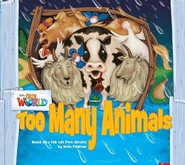 Picture of TOO MANY ANIMALS BASED ON A FOLKTALE FROM UKRAINE - READER 9 - OUR WORLD 1