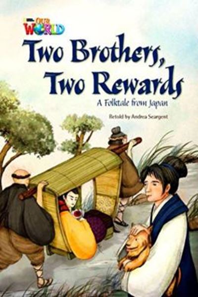Picture of TWO BROTHERS, TOW REWARDS: A FOLKTALE FROM JAPAN - READER 6 - OUR WORLD 5
