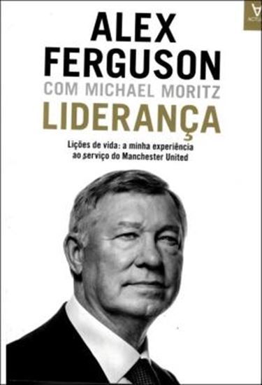 Picture of LIDERANCA - LICOES DE VIDA: A MINHA EXPERIENCIA AO SERVIDO DO MANCHESTER UNITED