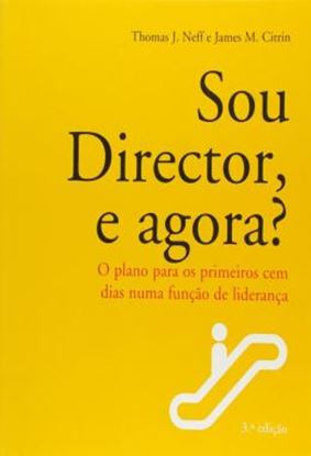 Imagem de SOU DIRECTOR, E AGORA? - O PLANO PARA OS PRIMEIROS CEM DIAS NUMA FUNCAO DE LIDERANCA