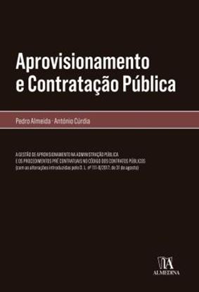 Imagem de APROVISIONAMENTO E CONTRATACAO PUBLICA - A GESTAO DE APROVISIONAMENTO NA ADMINISTRACAO PUBLICA E OS PROCEDIMENTOS PRE CONTRATUAIS NO CODIGO DOS CONTRATOS PUBLICOS