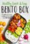 Imagem de HEALTHY, QUICK & EASY BENTO BOX - OVER 60 SIMPLE RECIPES FOR 30 LUNCH BOX MEALS UNDER 500 CALORIES