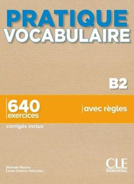 Picture of PRATIQUE VOCABULAIRE - NIVEAU B2 - 640 EXERCICES AVEC REGLES - CORRIGES INCLUS