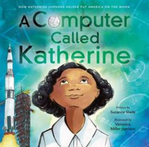 Picture of A COMPUTER CALLED KATHERINE - HOW KATHERINE JOHNSON HELPED PUT AMERICA ON THE MOON