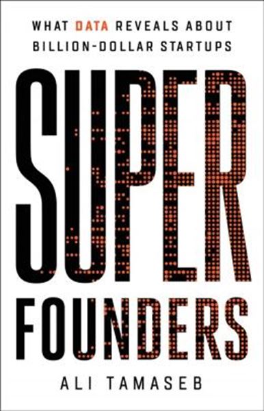 Picture of SUPER FOUNDERS - WHAT DATA REVEALS ABOUT BILLION-DOLLAR STARTUPS