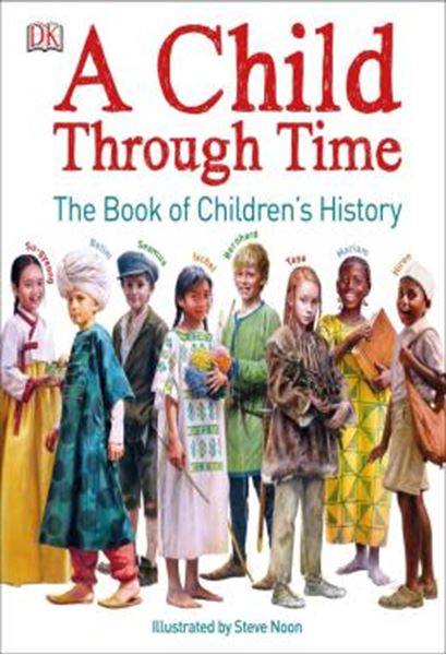 Picture of A CHILD THROUGH TIME - THE BOOK OF CHILDRENS HISTORY