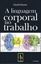 Imagem de A LINGUAGEM CORPORAL NO TRABALHO - 2ª ED