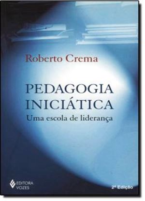 Imagem de PEDAGOGIA INICIATICA  UMA ESCOLA DE LIDERANCA - 2ªED